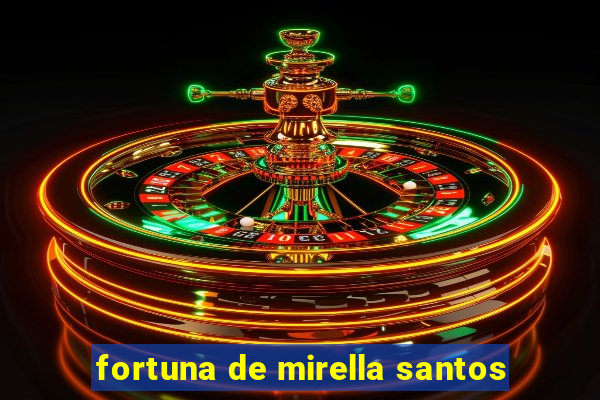 fortuna de mirella santos